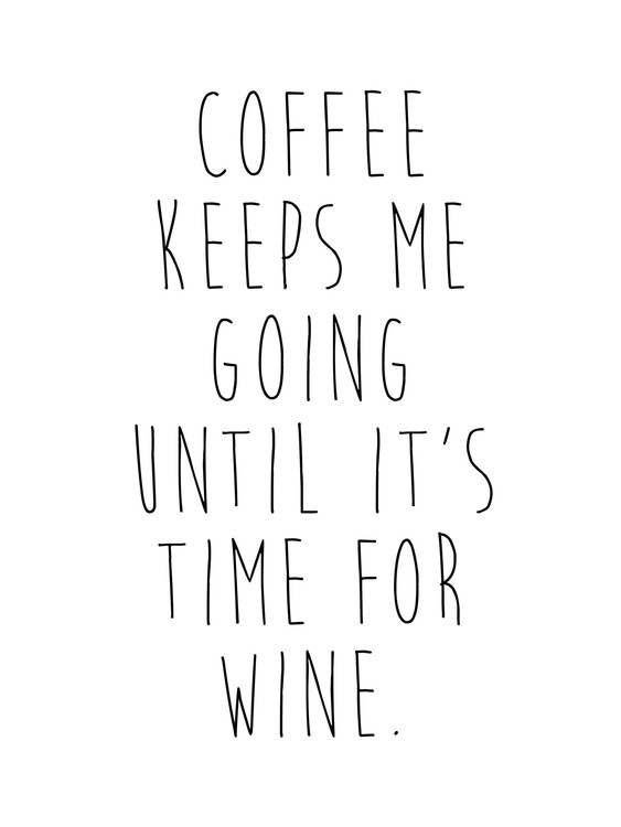 Photographie d'art coffeekeepsmegoinguntilitstimeforwine