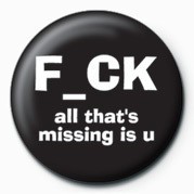 Anstecker FUCK - ALL THAT'S MISSING