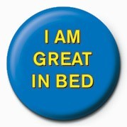 Anstecker I AM GREAT IN BED