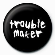 Anstecker TROUBLE MAKER