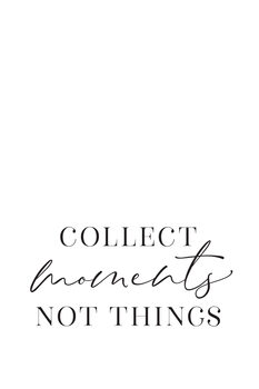 Ilustración Collect moments not things quote art