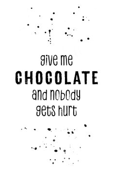 Ilustración GIVE ME CHOCOLATE AND NOBODY GETS HURT