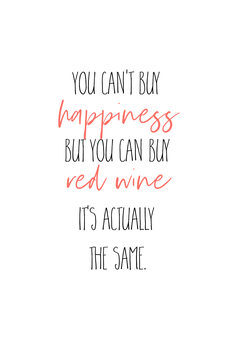 Ilustración YOU CAN’T BUY HAPPINESS – BUT RED WINE