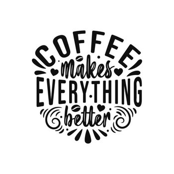 Ilustrace Coffee makes everything better.