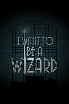 Konsttryck Fantastiska vidunder - I want to be a Wizard