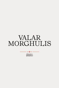 Арт печат Game of Thrones - Valar Morghulis