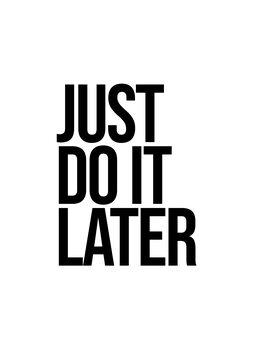 Ilustracja Just do it later