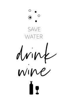 Illustrasjon SAVE WATER – DRINK WINE
