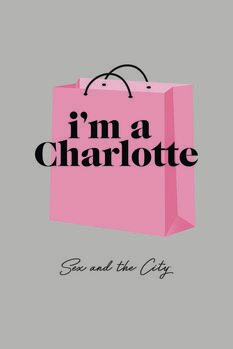 Umělecký tisk Sex and The City - Im a Charlotte