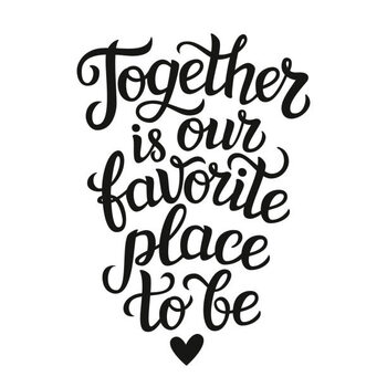 Illustration " Together is our favorite place to be" poster