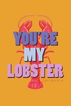 Арт печат Приятели  - You're my lobster