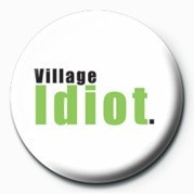 Badge VILLAGE IDIOT