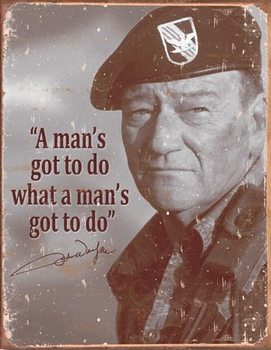 Metallschild John Wayne - Man's Gotta Do