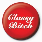 Button BITCH - CLASSY