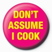 Button DON'T ASSUME I COOK