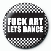 Button FUCK ART LETS DANCE