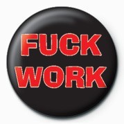 Button FUCK - FUCK WORK