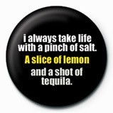 Button I ALWAYS TAKE LIFE WITH A
