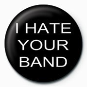 Button I HATE YOUR BAND