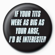 Button If your tits WERE AS BIG A