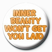 INNER BEAUTY WON'T GET YOU button