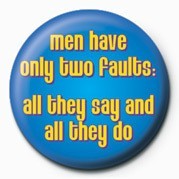 Button MEN HAVE ONLY TWO FAULTS&