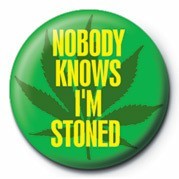 Button NOBODY KNOWS I'M STONED