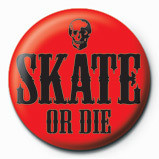 Button SKATE OR DIE - red