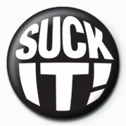 Button SUCK IT!