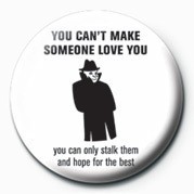 Button YOU CAN'T MAKE SOMEONE LOV