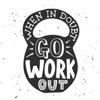 Canvas Print When in doubt go workout in