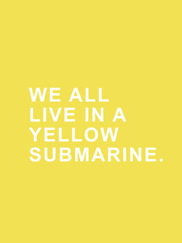 Print op canvas We all live in a yellow submarine