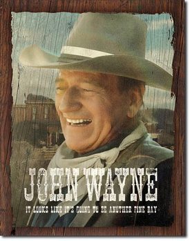 Cartello in metallo John Wayne - Fine Day