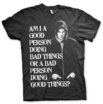 T-shirt Dexter - A Bad Peson Doing Good things?