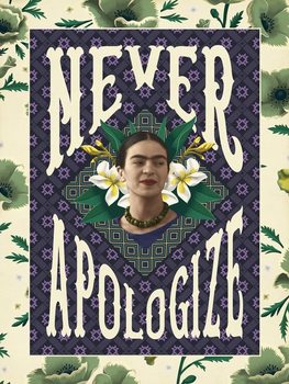 Frida Khalo - Never Apologize Festmény reprodukció