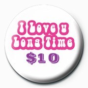 Insignă I LOVE U LONG TIME $10