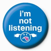 Insignă I'M NOT LISTENING