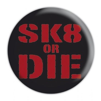 Kitűző SK8 OR DIE