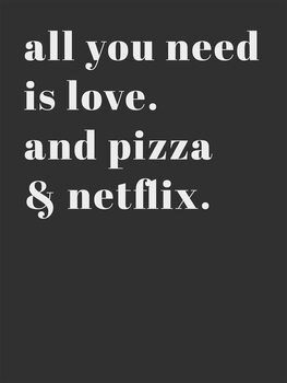 Illustration All you need is love and pizza and netflix