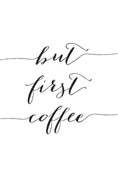 Ilustrace But first cofee in black script