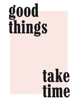 Ilustrace good things take time