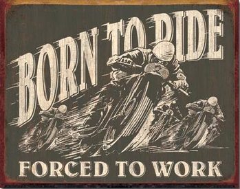 Plåtskylt BORN TO RIDE - Forced To Work