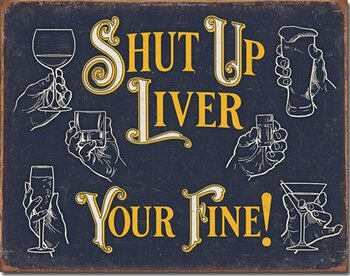 Metalowa tabliczka Shut Up Liver
