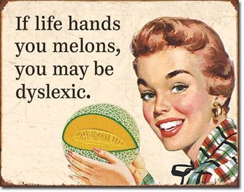 Metalskilt Dyslexic Melons