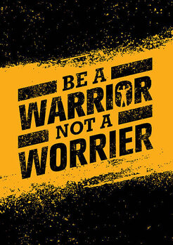 Obraz na plátně Be A Warrior Not A Worrier.