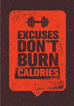 Obraz na plátně Excuses Don't Burn Calories. Gym Fitness