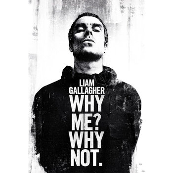 Plagát Liam Gallagher - Why Me Why Not