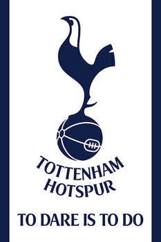 Plagát Tottenham Hotspur FC - To Dare Is To Do
