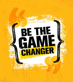 Plakat Be The Game Changer. Inspiring Creative