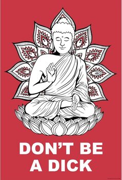 Plakat Buddha - Dont Be a Dick